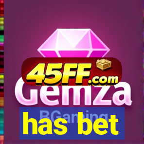 has bet